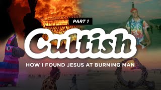 Cultish How I Met Jesus at Burning Man Pt 1 [upl. by Alikat]