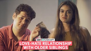 FilterCopy  LoveHate Relationship With Older Siblings  Ft Monica Sehgal Shashwat Chaturvedi [upl. by Hephzipa]