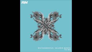 WhySoSerious Valerio Bonfa  ToMa Original Mix RIM [upl. by Omolhs941]