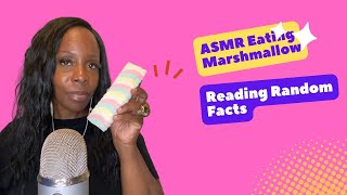 ASMR Eating Marshmallow  Reading Random Facts [upl. by Charmane535]