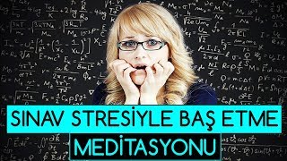 Sınav Stresiyle Baş Etme Meditasyonu [upl. by Il]