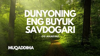 OG MANDINO  DUNYONING ENG BUYUK SAVDOGARI KITOBI  Muqaddima [upl. by Tebasile976]