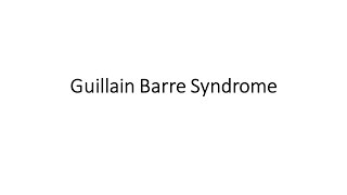 Guillain Barre Syndrome [upl. by Zere693]