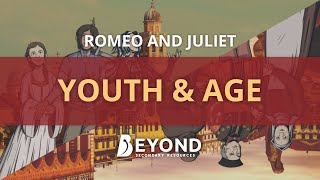 Romeo and Juliet Youth amp Age  A Beyond Theme Analysis [upl. by Venuti]