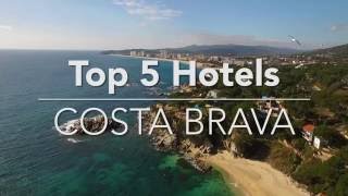 Top 5 Hotels  Costa Brava Spain [upl. by Gilmer]