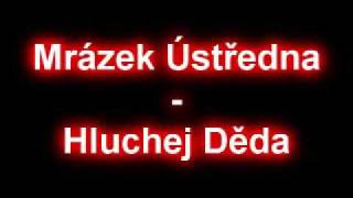 Mrázek Ústředna Hluchej Děda [upl. by Zehe]