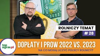 Dopłaty i PROW 2022 kontra 2023  na co mogą liczyć polscy rolnicy Rolniczy temat odc 28 [upl. by Einnol]