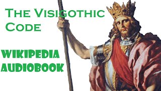 The Visigothic Code  Wikipedia Audiobook [upl. by Raynata579]