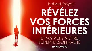 Révélez vos forces intérieures 8 pas vers votre superpersonnalité Livre audio francais complet [upl. by Langdon464]