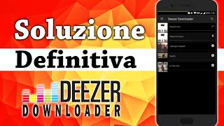 Soluzione definitiva Deezer downloaderscaricare musica a 320 Kpbs [upl. by Socin259]