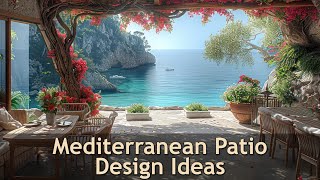 Secrets of Stunning Mediterranean Patio Designs [upl. by Auberta]