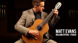 Matt Evans plays Roland Dyens quotFuocoquot [upl. by Breeze]