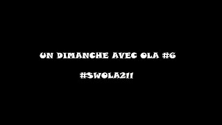 Un Dimanche avec OLA 6  SWOLA211 [upl. by Pablo]