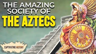 The Aztecs All You Need to Know [upl. by Naujal]