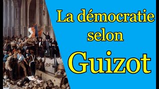 LA DEMOCRATIE SELON GUIZOT TEXTE LHISTOIRE A LA SOURCE [upl. by Stasny383]