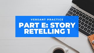 Versant practice  Part E Story retelling [upl. by Ahsilrak]