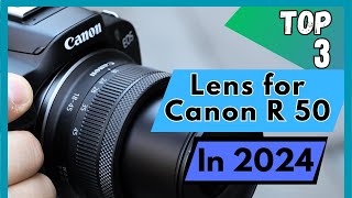 Top 3 Lens For Canon R50 In 2024 [upl. by Ransome839]