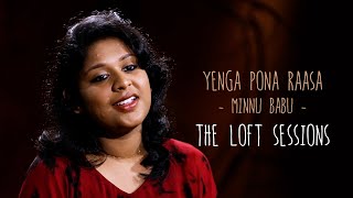 Yenga Pona Raasa  Minnu Babu  The Loft Sessions wonderwallmedia [upl. by Nhaj74]