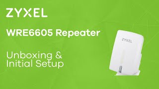 Zyxel WRE6605 AC1200 Dual Band Repeater  Unboxing amp Initial Setup EN [upl. by Aret607]