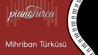 Mihriban Türküsü  Piyano ile Sevilen Türküler [upl. by Eixela]