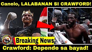 Breaking Crawford vs CANELO Pwede Na 😲 😱 🔥 [upl. by Rodriguez]