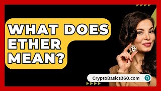 What Does Ether Mean  CryptoBasics360com [upl. by Presley302]