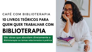 10 livros teóricos para quem quer trabalhar com Biblioterapia [upl. by Secundas756]