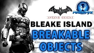 Batman Arkham Knight  Bleake Island  All Breakable Objects Locations [upl. by Airolg]