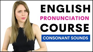 Full English Pronunciation Course  19 Lessons Practicing Consonant Sounds [upl. by Hanson]