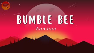 Bambee  Bumble Bee Lyrics  Spotiverse [upl. by Eirojam164]