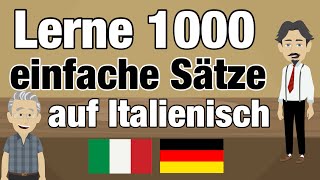 Italienisch Lernen  Lerne 1000 kurze amp praktische Sätze auf Italienisch [upl. by Akamaozu695]