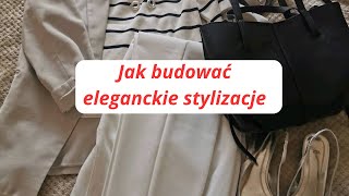 JAK BUDOWAĆ ELEGANCKIE STYLIZACJECzym jest elegancja [upl. by Haeel]