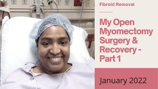 My Open Myomectomy Surgery and Recovery  Part 1 [upl. by Aicnerolf]