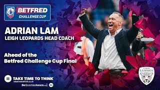 Leigh Leopards Head Coach Adrian Lam Previews Historic Betfred Challenge Cup Final [upl. by Benoit]