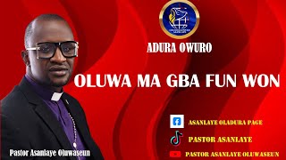 OLUWA MA GBA FUN WON ADURA OWURO 4102024  PASTOR ASANLAYE OLUWASEUN [upl. by Nwahsem]