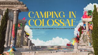 Camping in Colossae Colossians 1 [upl. by Nylyaj]