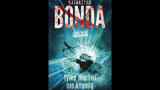 Katarzyna Bonda  Hubert Meyer tom 2  Tylko martwi nie kłamią1  Audiobooki  Audiobook Pl  Ro [upl. by Ellezig28]