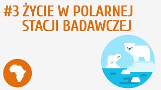 Życie w polarnej stacji badawczej 3  Obszary okołobiegunowe [upl. by Vitus]