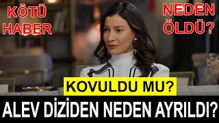 Kızılcık Şerbeti Alev Diziden Neden Ayrıldı Alev Neden Öldü [upl. by Soneson777]