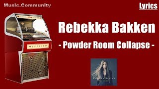 Lyrics  Rebekka Bakken  Powder Room Collapse [upl. by Novart]