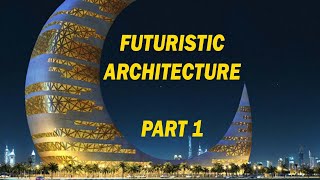 FUTURISTIC ARCHITECTURE PART 1 [upl. by Nettie]