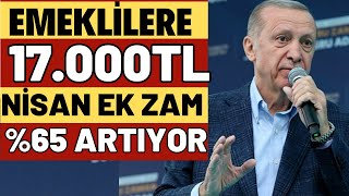 EMEKLİLERE 5000TL EK ZAM SSK BAĞKUR 17000TL YENİ MAAŞ EK ZAM VAR NİSAN EK ZAM VERİLECEK MAAŞLARA [upl. by Scheider]