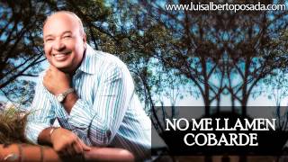 No me llamen cobarde Luis Alberto Posada [upl. by Saduj]