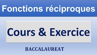 Les fonctions réciproque Cours amp Exercice [upl. by Hellah]