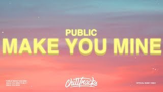 PUBLIC  Make You Mine Lyrics quotPut your hand in minequot [upl. by Anoj]