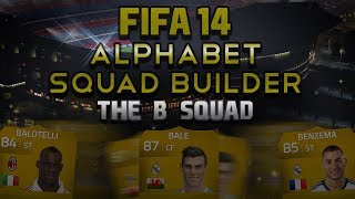 FIFA 14 ALPHABET SQUAD BUILDER THE quotBquot SQUAD [upl. by Aday829]