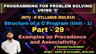 Part  29 Examples on Precedence and Associativity Programming for Problem Solving Using C [upl. by Clymer432]