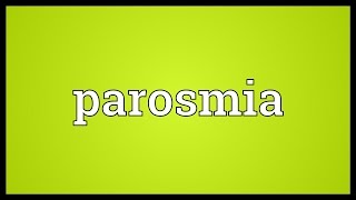 Parosmia Meaning [upl. by Anialed534]