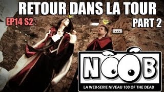 NOOB  S02 ep14  DE RETOUR DANS LA TOUR partie 22 [upl. by Niamjneb]