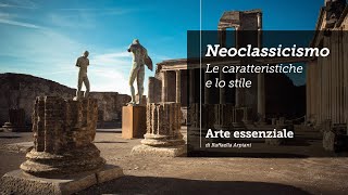 Il Neoclassicismo le caratteristiche e lo stile [upl. by Inafets]